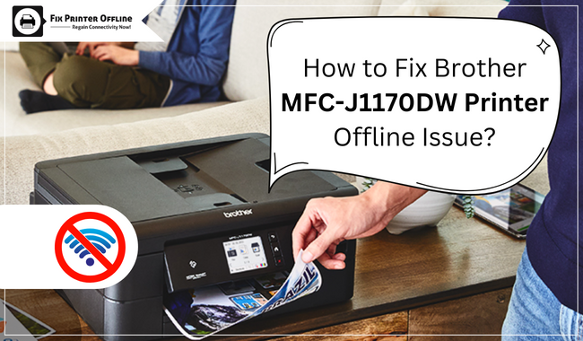 How to Fix Brother MFC-J1170DW Printer Offline Issue?