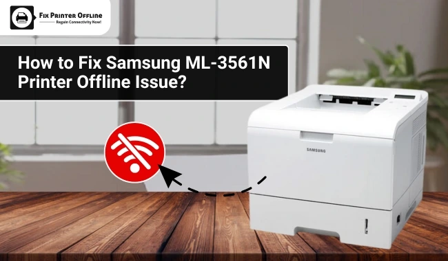 How to Fix Samsung ML-3561N Printer Offline Issue?