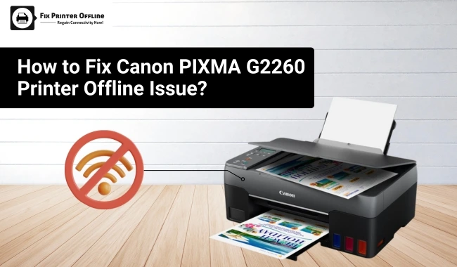 How to Fix Canon PIXMA G2260 Printer Offline Issue? (FIXED)