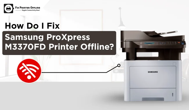 How Do I Fix Samsung ProXpress M3370FD Printer Offline?