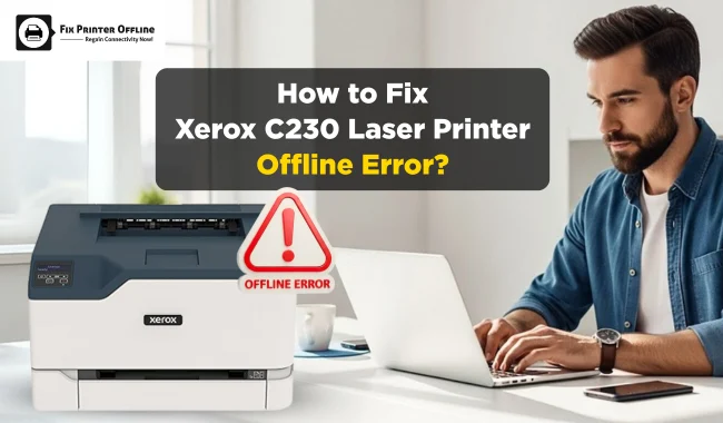 How to Fix Xerox C230 Laser Printer Offline Error?